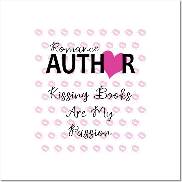 Romance Author: Kissing Books Are My Passion Writer Wall Art by XanderWitch Creative